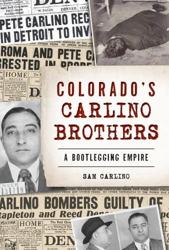 Cover image for Colorado's Carlino Brothers: A Bootlegging Empire