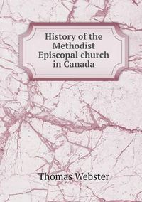 Cover image for History of the Methodist Episcopal church in Canada