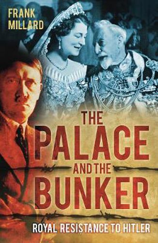 Cover image for The Palace and the Bunker: Royal Resistance to Hitler