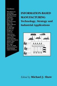 Cover image for Information-Based Manufacturing: Technology, Strategy and Industrial Applications