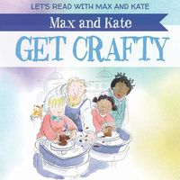 Cover image for Max and Kate Get Crafty