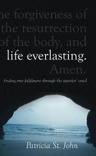 Life Everlasting: Finding True Fulfilment through the Apostles' Creed