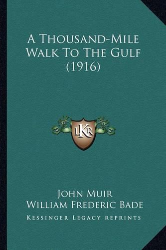 A Thousand-Mile Walk to the Gulf (1916) a Thousand-Mile Walk to the Gulf (1916)