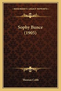 Cover image for Sophy Bunce (1905)