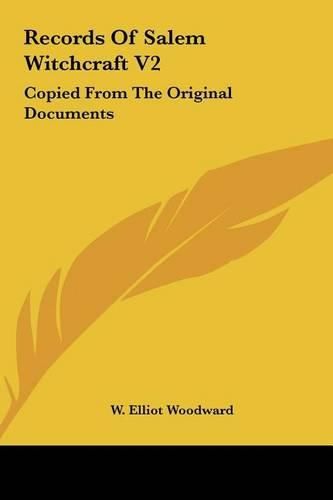 Cover image for Records of Salem Witchcraft V2 Records of Salem Witchcraft V2: Copied from the Original Documents Copied from the Original Documents