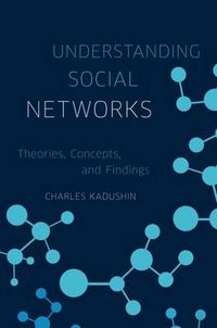 Cover image for Understanding Social Networks: Theories, Concepts, and Findings