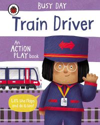 Cover image for Busy Day: Train Driver: An action play book