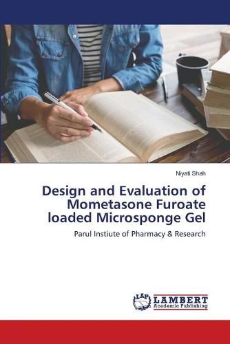 Cover image for Design and Evaluation of Mometasone Furoate loaded Microsponge Gel