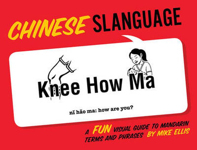 Cover image for Chinese Slanguage: A Fun Visual Guide to Mandarin Terms and Phrases