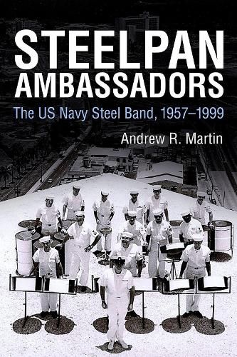 Steelpan Ambassadors: The US Navy Steel Band, 1957-1999