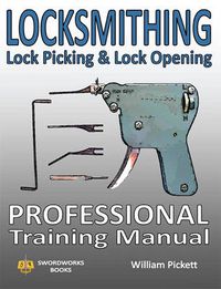 Cover image for Locksmithing, Lock Picking & Lock Opening: Professional Training Manual