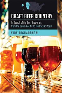 Cover image for Craft Beer Country: In Search of the Best Breweries from the South Pacific to the Pacific Coast