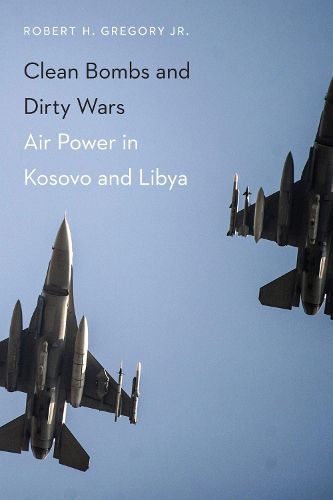 Cover image for Clean Bombs and Dirty Wars: Air Power in Kosovo and Libya