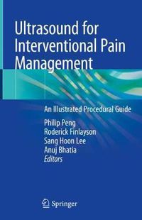 Cover image for Ultrasound for Interventional Pain Management: An Illustrated Procedural Guide