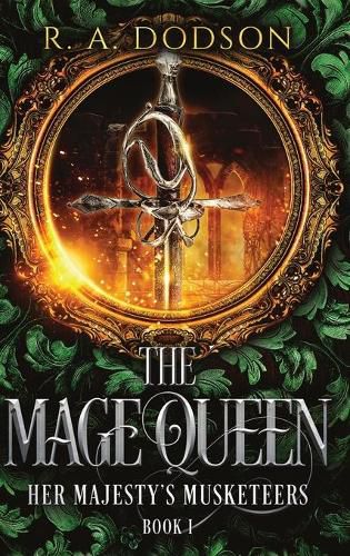 Cover image for The Mage Queen: Her Majesty's Musketeers, Book 1