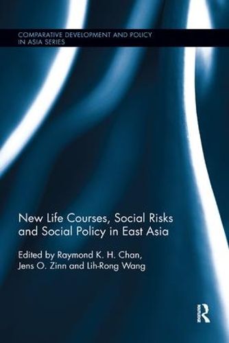 New Life Courses, Social Risks and Social Policy in East Asia