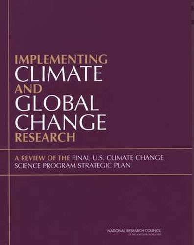 Implementing Climate and Global Change Research: A Review of the Final U.S. Climate Change Science Program Strategic Plan