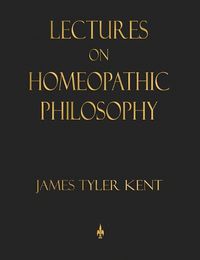 Cover image for Lectures on Homeopathic Philosophy