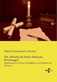 Cover image for Die Miracles de Nostre Dame par Personnages: untersucht in ihrem Verhaltnis zu Gautier de Coincy