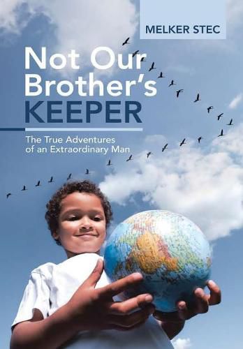 Cover image for Not Our Brother?s Keeper: The True Adventures of an Extraordinary Man