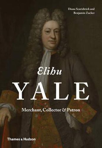 Cover image for Elihu Yale: Merchant, Collector & Patron