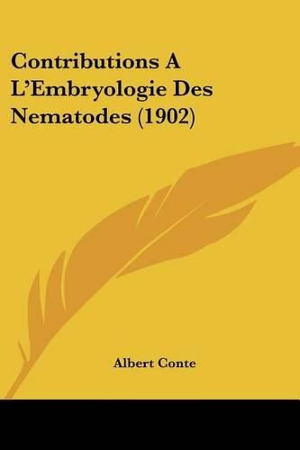 Cover image for Contributions A L'Embryologie Des Nematodes (1902)