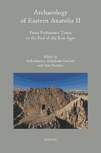 Cover image for Archaeology of Eastern Anatolia II: From Prehistoric Times to the End of the Iron Ages