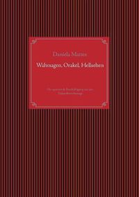 Cover image for Wahrsagen, Orakel, Hellsehen: Die spannende Beschaftigung mit der Zukunftsvorhersage