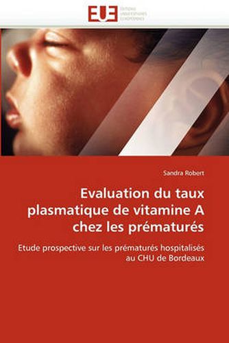 Cover image for Evaluation Du Taux Plasmatique de Vitamine a Chez Les PR Matur?'s