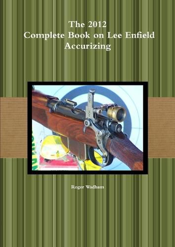 Cover image for The 2012 Complete Book on Lee Enfield Accurizing *B&W