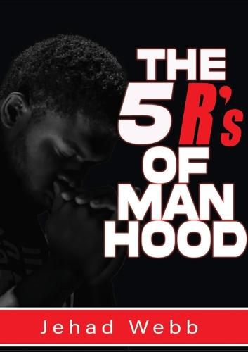 Cover image for The 5 R's Of Manhood