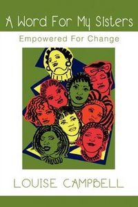 Cover image for Word for My Sisters: Empowered for Change