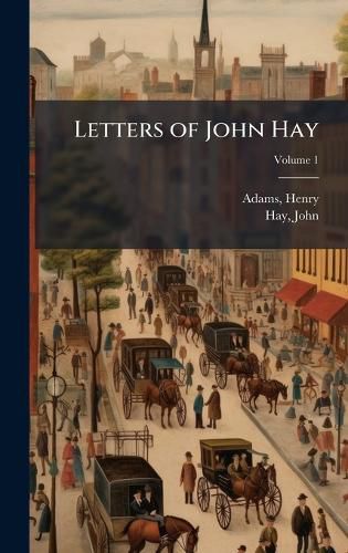 Cover image for Letters of John Hay