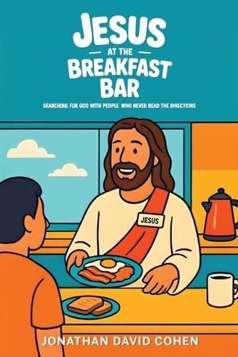 Cover image for Jesus at the Breakfast Bar, Searching for God with people who never read the directions
