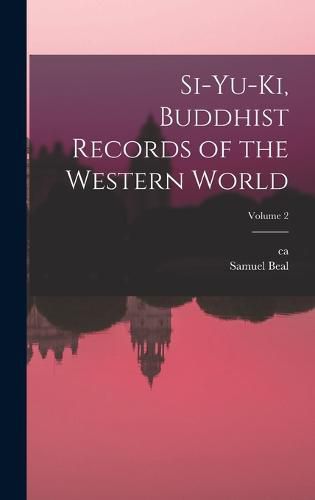 Cover image for Si-yu-ki, Buddhist Records of the Western World; Volume 2