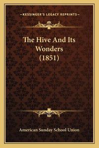 Cover image for The Hive and Its Wonders (1851)