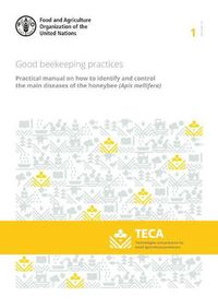 Cover image for Good beekeeping practices: practical manual on how to identify and control the main diseases of the honeybee (Apis mellifera)