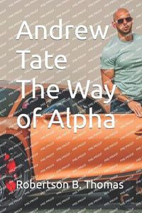 Cover image for Andrew Tate The Way of Alpha
