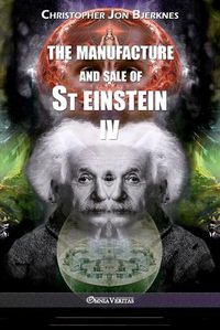 Cover image for The manufacture and sale of St Einstein - IV