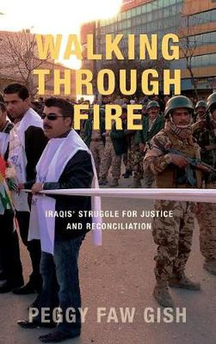 Walking Through Fire: Iraqis' Struggle for Justice and Reconciliation