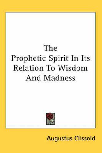 Cover image for The Prophetic Spirit in Its Relation to Wisdom and Madness