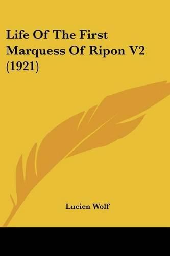 Cover image for Life of the First Marquess of Ripon V2 (1921)