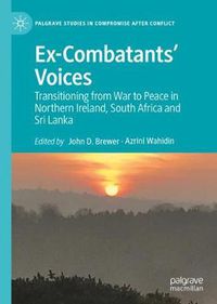 Cover image for Ex-Combatants' Voices: Transitioning from War to Peace in Northern Ireland, South Africa and Sri Lanka