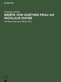 Cover image for Briefe von Goethes Frau an Nicolaus Mayer