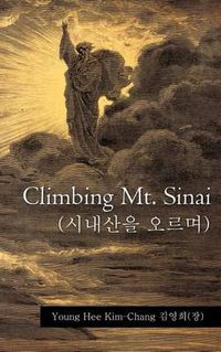 Cover image for Climbing Mt. Sinai (&#49884;&#45236;&#49328;&#51012; &#50724;&#47476;&#47728;)