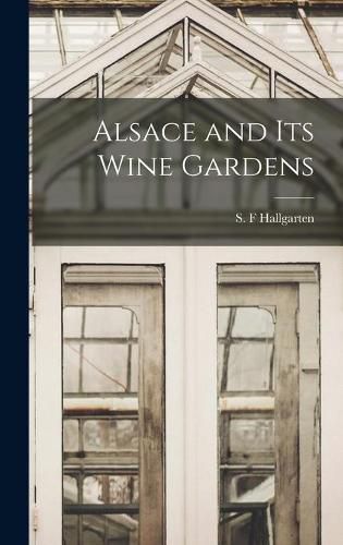 Cover image for Alsace and Its Wine Gardens