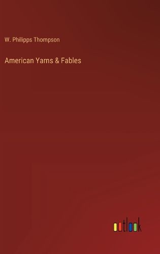 Cover image for American Yarns & Fables