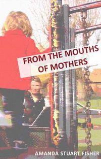 Cover image for From the Mouths of Mothers