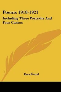 Cover image for Poems 1918-1921: Including Three Portraits and Four Cantos