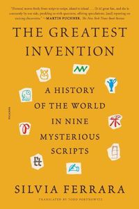 Cover image for The Greatest Invention: A History of the World in Nine Mysterious Scripts